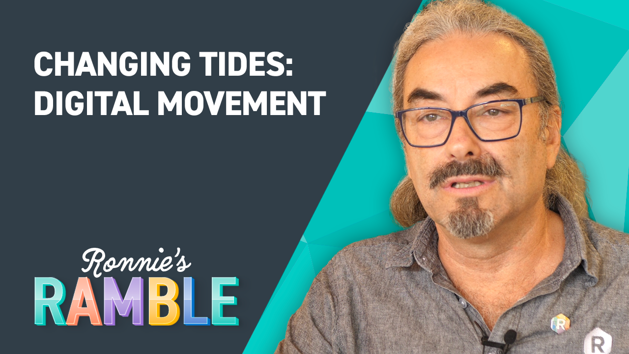 Ronnie’s Rambles S2, E14: Changing Tides – Digital Movement 